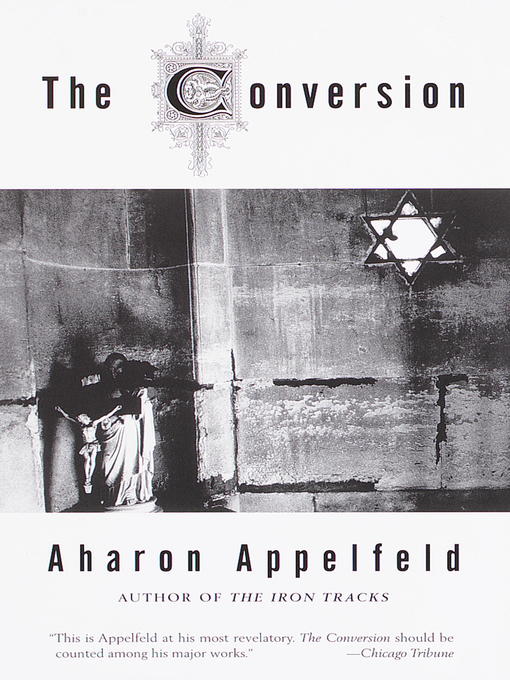 Title details for The Conversion by Aharon Appelfeld - Available